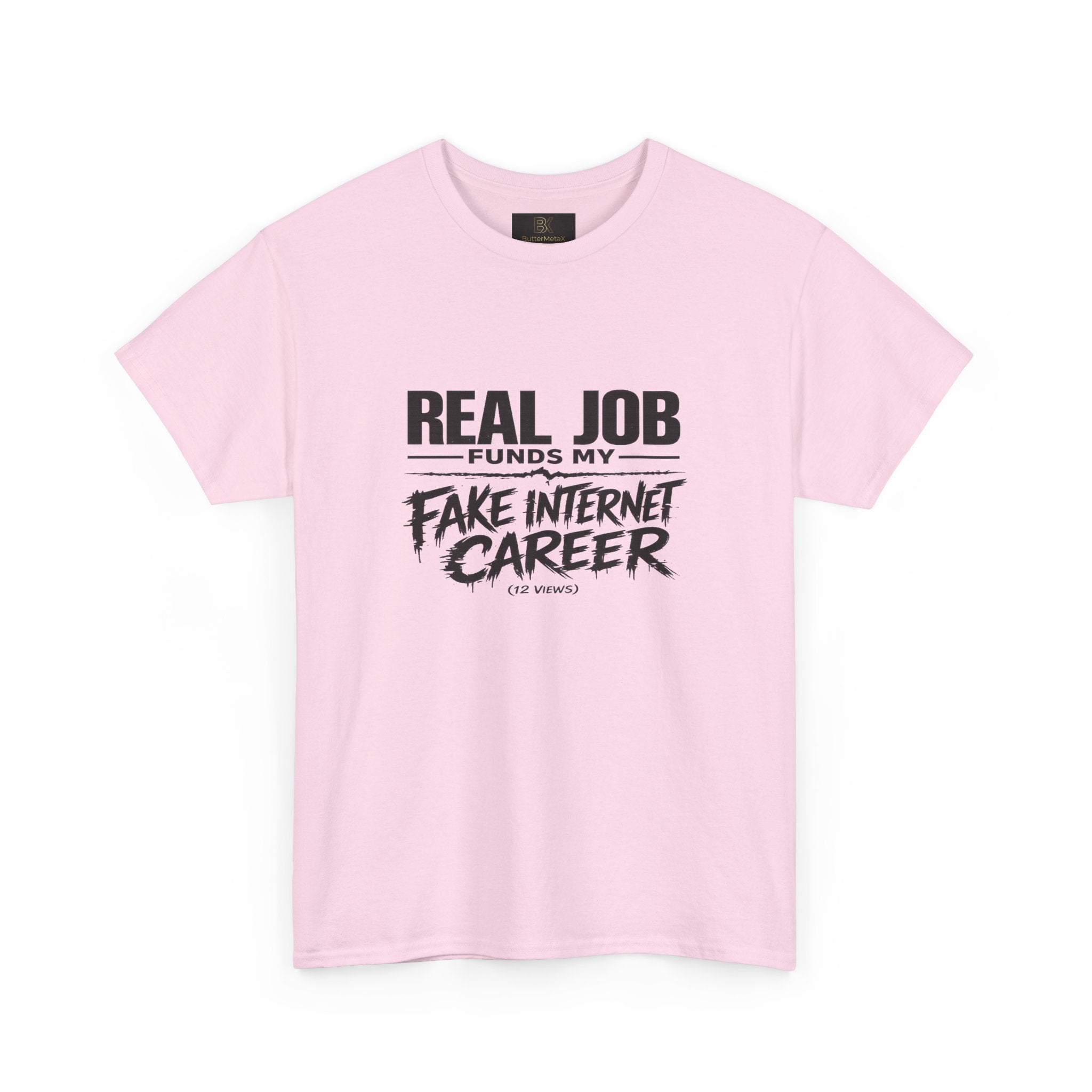 T-Shirt — "Real Job Funds My Fake Internet Career" Funny Graphic Tee