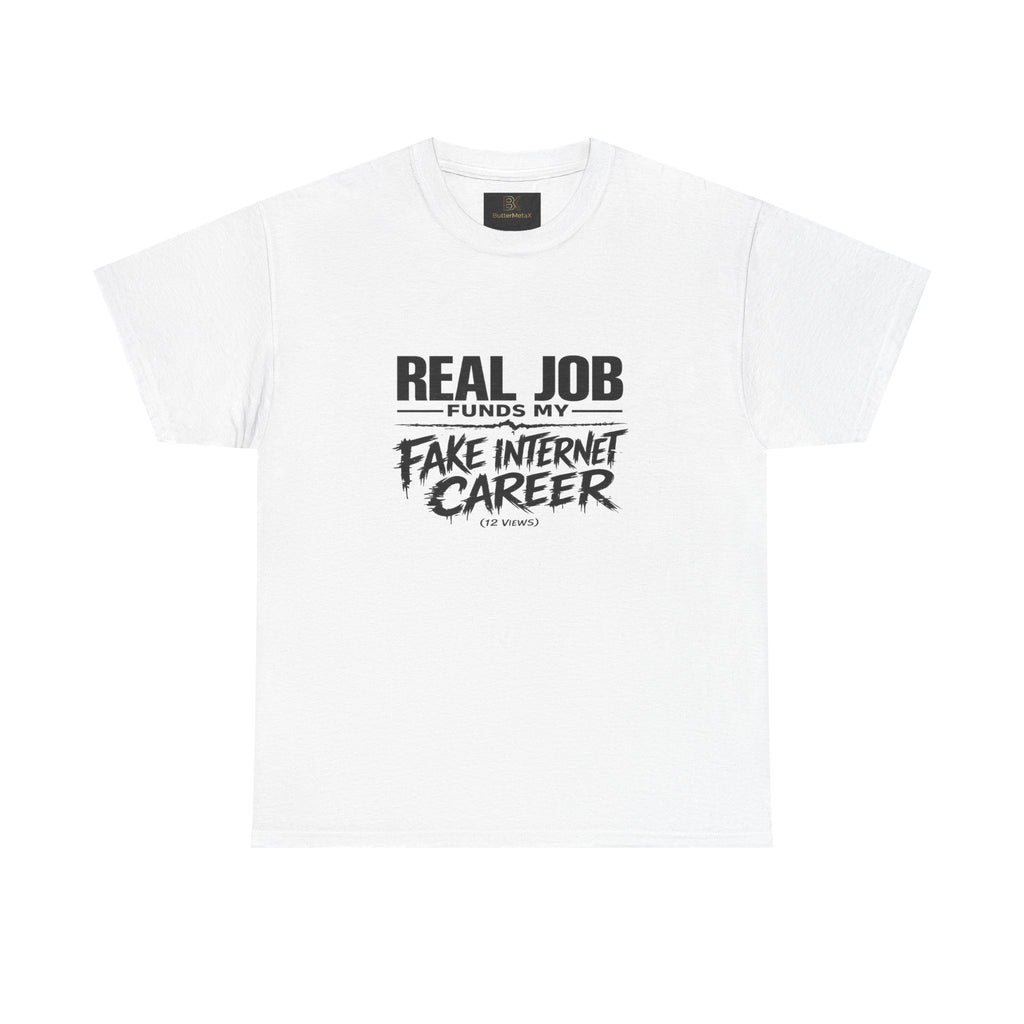 T-Shirt — "Real Job Funds My Fake Internet Career" Funny Graphic Tee