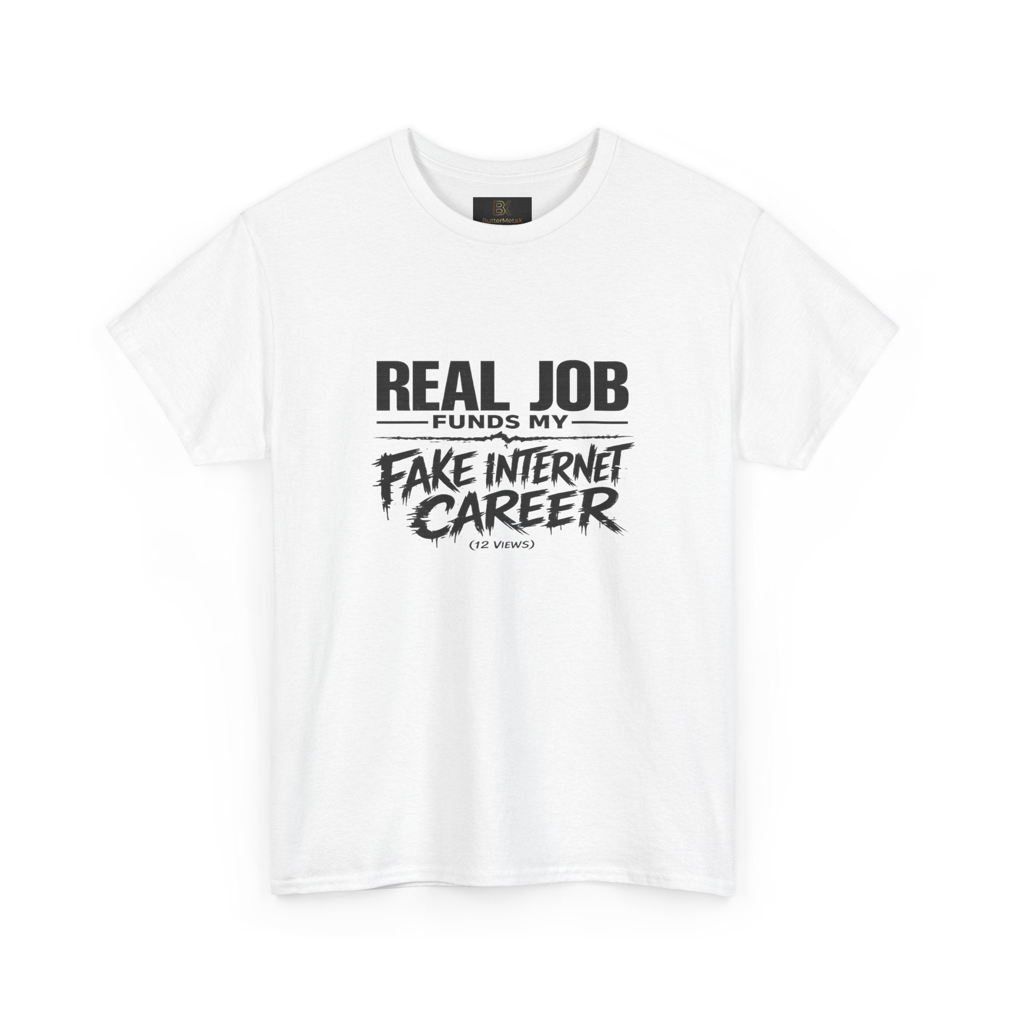 T-Shirt — "Real Job Funds My Fake Internet Career" Funny Graphic Tee