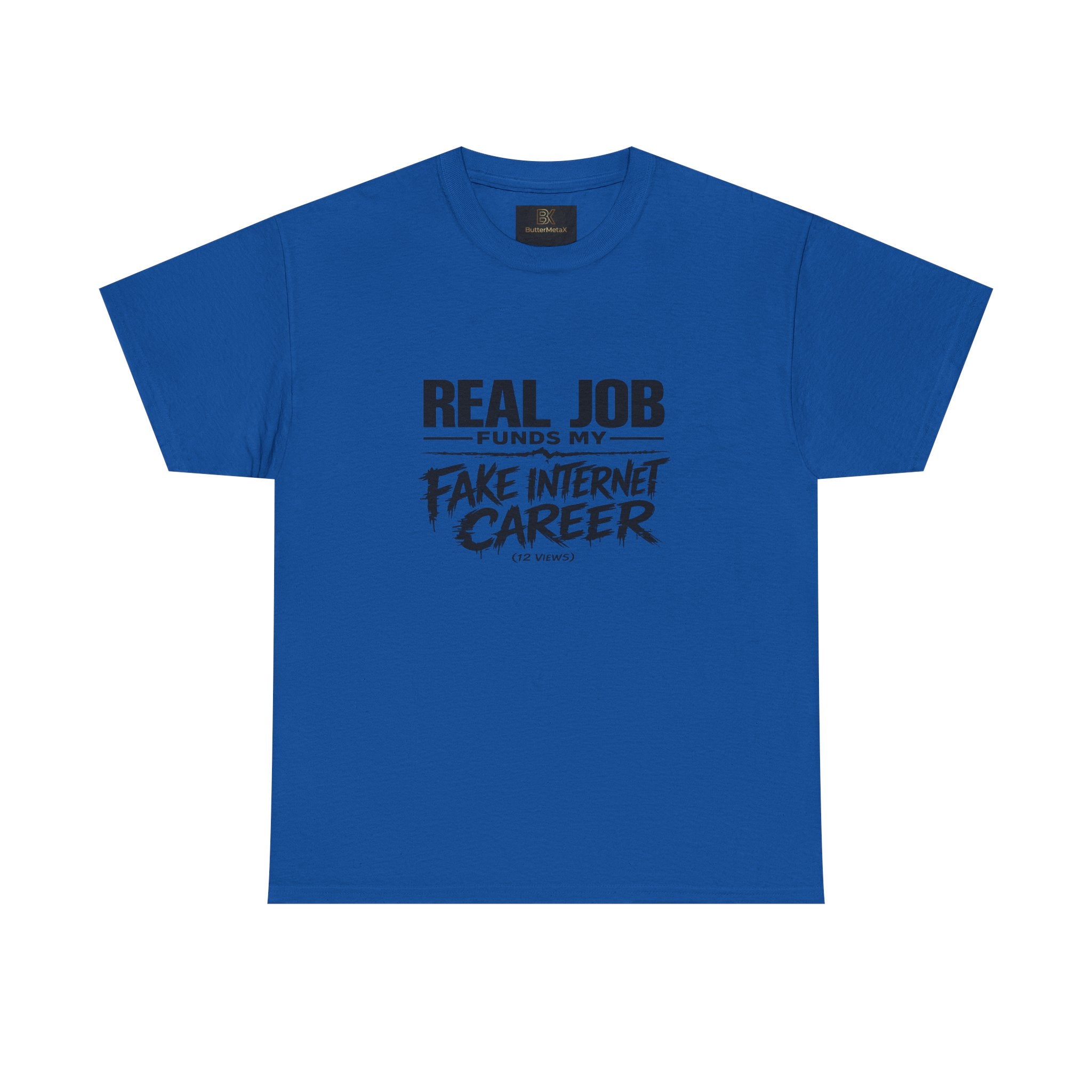 T-Shirt — "Real Job Funds My Fake Internet Career" Funny Graphic Tee