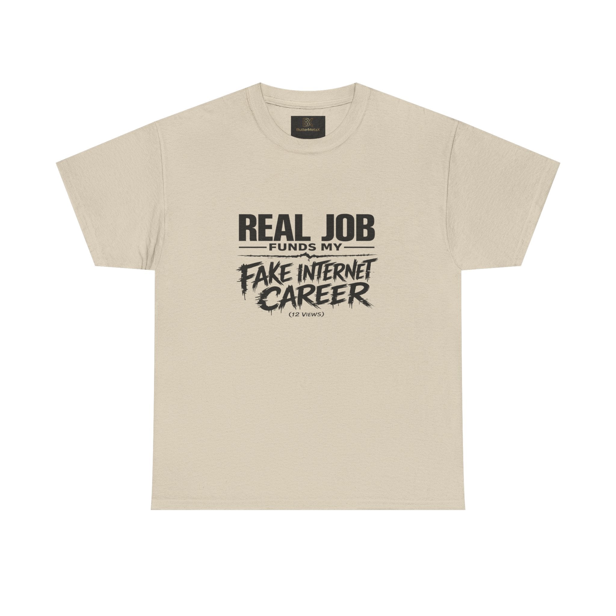 T-Shirt — "Real Job Funds My Fake Internet Career" Funny Graphic Tee